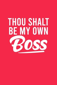 THOU SHALT BE MY OWN BOSS: Writing Notebook Diary (Red)