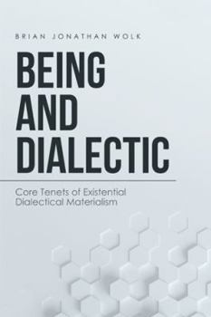 Paperback Being and Dialectic: Core Tenets of Existential Dialectical Materialism Book