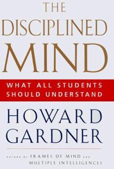 Hardcover The Disciplined Mind: What All Students Should Understand Book