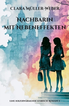 Nachbarin mit Nebeneffekten: Eine herzerwärmende lesbische Romance (German Edition)