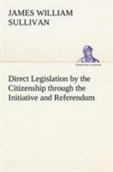 Paperback Direct Legislation by the Citizenship through the Initiative and Referendum Book