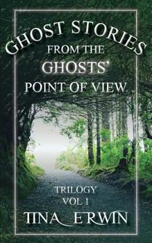 Paperback Ghost Stories from the Ghost's Point of View: Trilogy Book