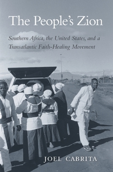 Hardcover People's Zion: Southern Africa, the United States, and a Transatlantic Faith-Healing Movement Book