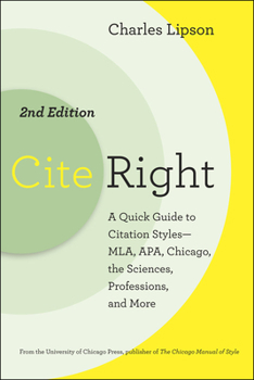 Paperback Cite Right, Second Edition: A Quick Guide to Citation Styles--Mla, Apa, Chicago, the Sciences, Professions, and More Book