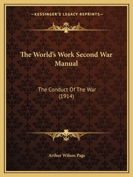 Paperback The World's Work Second War Manual: The Conduct Of The War (1914) Book