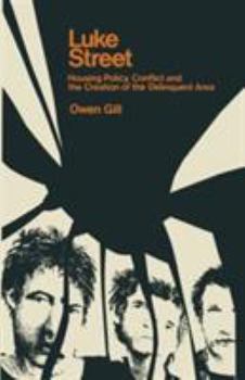 Paperback Luke Street: Housing Policy, Conflict and the Creation of the Delinquent Area Book