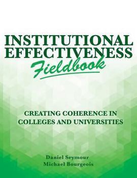 Paperback Institutional Effectiveness Fieldbook: Creating Coherence in Colleges and Universities Book