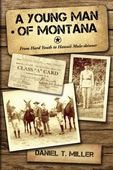 Hardcover A Young Man of Montana: From Hard Youth to Hawaii Mule-Skinner Book