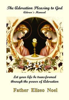 Hardcover The Adoration Pleasing to God: Adorer's Manual Book