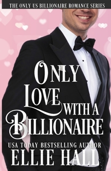 Only Love with a Billionaire (Only Us Billionaire Romance Series) - Book #5 of the Only Us Billionaire