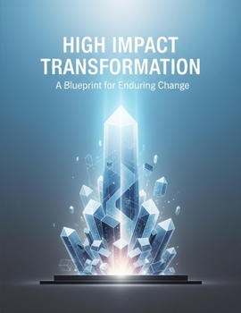 Paperback High Impact Transformation: A Blueprint For Enduring Change Book