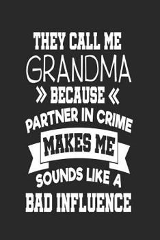 Paperback They Call Me Grandma Because Partner In Crime Makes Me Sound Like a Bad Influence: Funny Grandma Password Logbooks Book