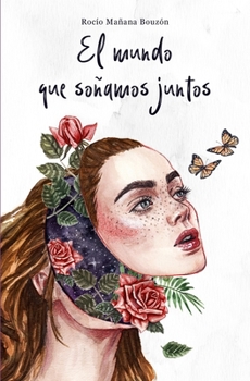 El mundo que soñamos juntos