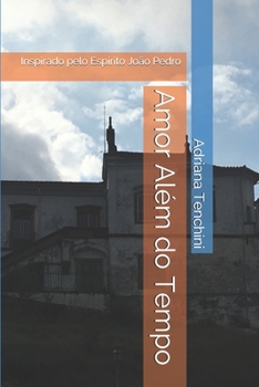 Paperback Amor Al?m Do Tempo : Inspirado Pelo Esp?rito Jo?o Pedro [Portuguese] Book