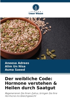 Paperback Der weibliche Code: Hormone verstehen & Heilen durch Saatgut [German] Book