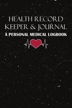 Paperback Health Record Keeper & Journal / A Personal Medical Logbook: Simple - Organized - Complete: Track Family History, Medications, Doctor's Appointments, Book