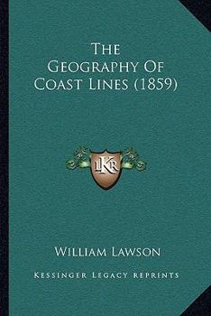 Paperback The Geography Of Coast Lines (1859) Book