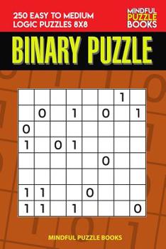 Paperback Binary Puzzle: 250 Easy to Medium Logic Puzzles 8x8 Book