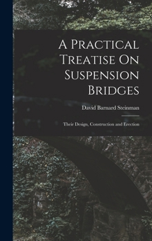 Hardcover A Practical Treatise On Suspension Bridges: Their Design, Construction and Erection Book