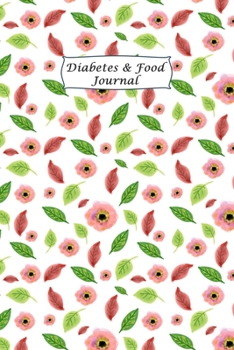 Diabetes & Food Journal: Weekly Blood Sugar Diary, Enough For 53 Weeks or 1 Year, Daily Diabetic Glucose Tracker and Meals LogBook, 4 Time Before-After (Breakfast, Lunch, Dinner, Bedtime)