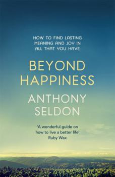 Paperback Beyond Happiness: The Trap of Happiness and How to Find Deeper Meaning and Joy Book
