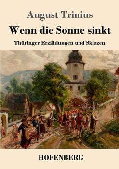 Paperback Wenn die Sonne sinkt: Thüringer Erzählungen und Skizzen [German] Book