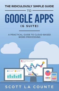 Paperback The Ridiculously Simple Guide to Google Apps (G Suite): A Practical Guide to Google Drive Google Docs, Google Sheets, Google Slides, and Google Forms Book