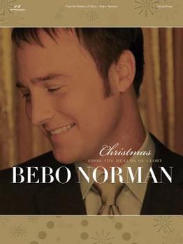 Bebo Norman - From the Realms of Glory: Difficulty: Moderate