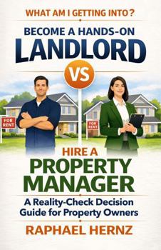 Paperback Become a Hands-on Landlord vs Hire a Property Manager: A Reality-Check Decision Guide for Property Owners Book