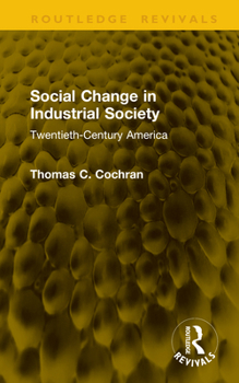 Social Change in Industrial Society: Twentieth-Century America (Routledge Revivals)