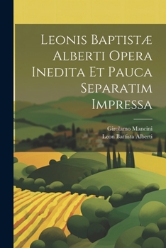 Paperback Leonis Baptistæ Alberti Opera Inedita Et Pauca Separatim Impressa [Italian] Book