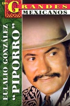 Paperback Los Grandes. Eulalio Gonzalez 'Piporro': The Greatests. Eulalio Gonzalez 'Piporro', Bio [Spanish] Book