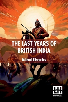 Paperback The Last Years Of British India Book