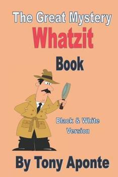 Paperback The Great Mystery Whatzit Book: Black and White version Book