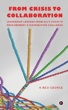 Paperback From Crisis to Collaboration: Leadership Lessons From HLL's COVID-19 Procurement & Distribution Challenge Book