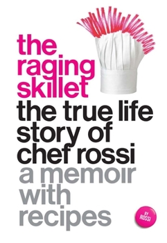 Paperback The Raging Skillet: The True Life Story of Chef Rossi Book