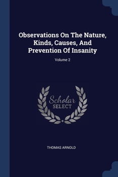 Paperback Observations On The Nature, Kinds, Causes, And Prevention Of Insanity; Volume 2 Book