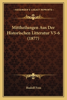 Paperback Mittheilungen Aus Der Historischen Litteratur V5-6 (1877) [German] Book