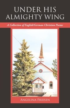 Paperback Under His Almighty Wing: A Collection of English/German Christian Poems Book