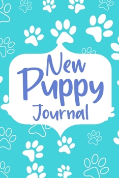 Paperback New Puppy Journal Book: Dog Care Logbook for Dog Owner or Dog Lover, Puppy Health Planner Book