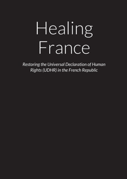 Healing France – Restoring the Universal Declaration of Human Rights (UDHR) in the French Republic