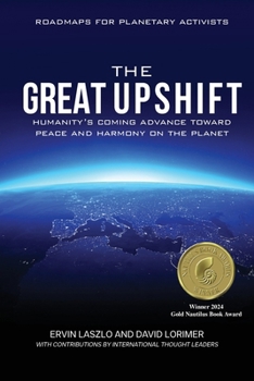 Paperback The Great Upshift: Humanity's Coming Advance Toward Peace and Harmony on the Planet Book