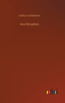 Hardcover Aus Kroatien [German] Book