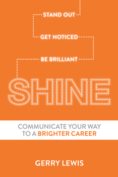 Paperback Shine: Stand Out. Get Noticed. Be Brilliant. Communicate Your Way to a Brighter Career Book