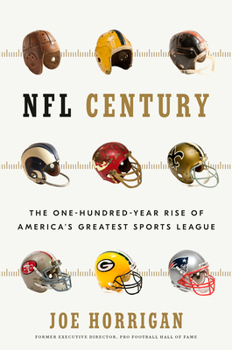 Hardcover NFL Century: The One-Hundred-Year Rise of America's Greatest Sports League Book