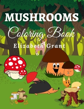 Paperback Mushrooms Coloring Book: Mushrooms Coloring Book.: Color Stress Design Magical Unique Activity Pages for Kids Ages 2-4 Book