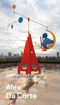 Paperback Alex Da Corte, as Long as the Sun Lasts: The Roof Garden Commission Book