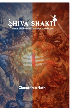 Paperback Shiva Shakti: Words that bleed in surrender at their feet Book
