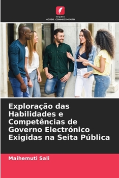 Paperback Exploração das Habilidades e Competências de Governo Electrónico Exigidas na Seita Pública [Portuguese] Book
