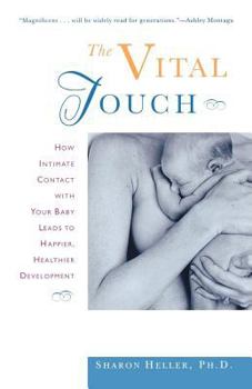 Paperback The Vital Touch: How Intimate Contact with Your Baby Leads to Happier, Healthier Development Book